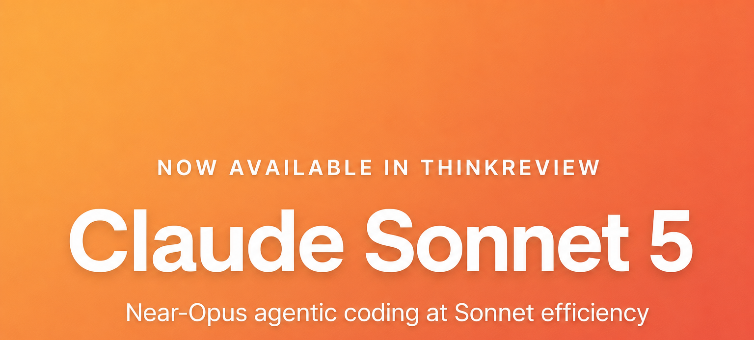 Claude Sonnet 5 is now available in ThinkReview