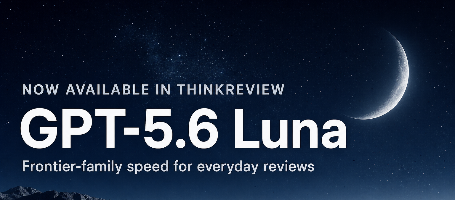 GPT-5.6 Luna is now available in ThinkReview