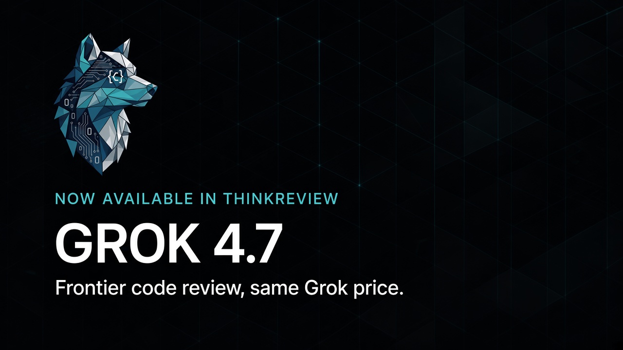 Grok 4.7 is now available in ThinkReview